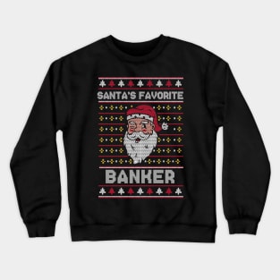 Santa's Favorite Banker // Funny Ugly Christmas Sweater // Banking Holiday Xmas Crewneck Sweatshirt
